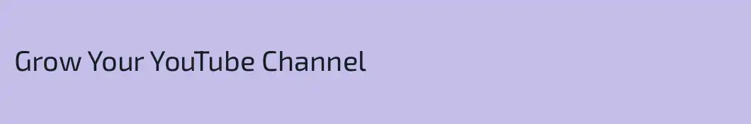 Grow Your YouTube Channel